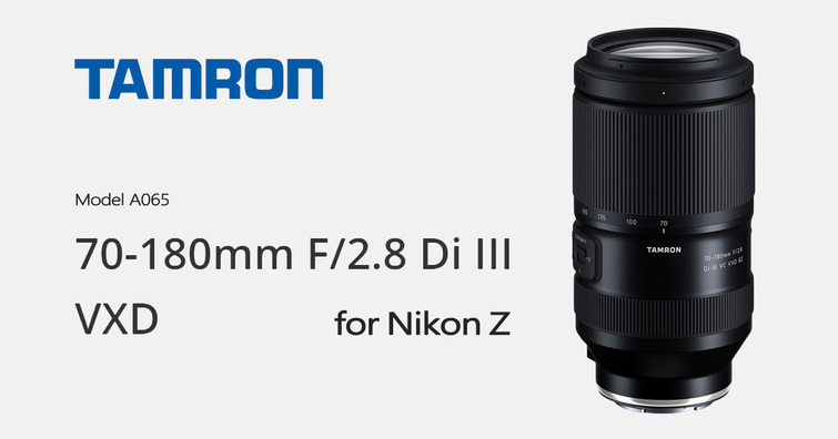 Tamron 發表 Nikon Z 卡口版本 70-180mm F2.8 Di III VC VXD G2！